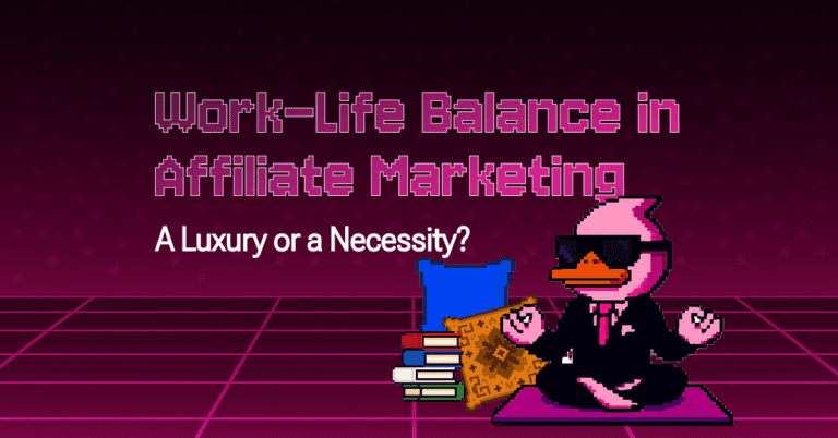 Work–Life Balance in Affiliate Marketing: A Luxury or a Necessity?