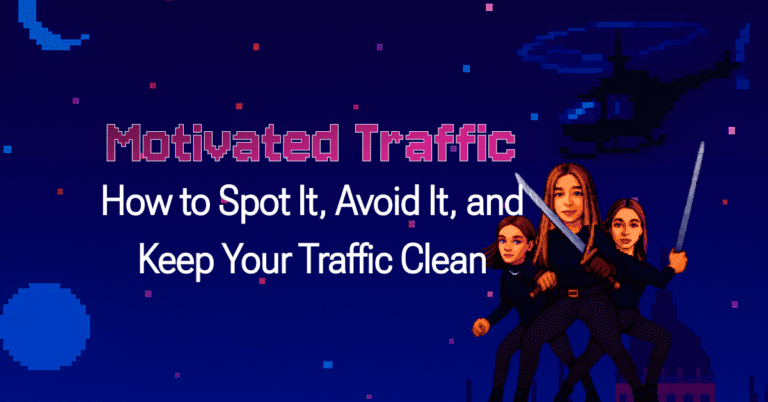 Motivated Traffic — How to Spot It, Avoid It, and Keep Your Traffic Clean
